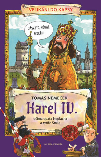 Karel IV. očima opata Neplacha a rytíře Smila Karel IV. očima opata Neplacha a rytíře Smila