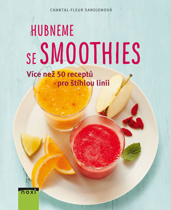 Hubneme se smoothie - Více než 50 receptů pro štíhlou linii