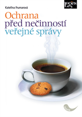 Ochrana před nečinnosti veřejné správy Ochrana před nečinnosti veřejné správy