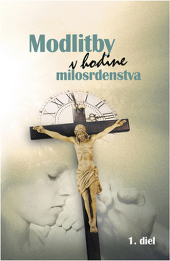 Modlitby v hodine milosrdenstva 1. diel