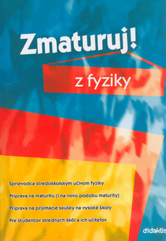 Zmaturuj! z fyziky Zmaturuj! z fyziky