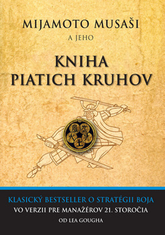 Mijamoto Musaši a jeho Kniha piatich kruhov Mijamoto Musaši a jeho Kniha piatich kruhov