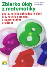 Zbierka úloh z matematiky pre 8. ročník základných škôl a 3. ročník gymnázií