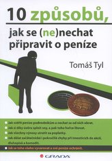 10 způsobů, jak se (ne)nechat připravit o peníze