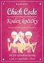 Chick Code – Kodex kočičky - Jak být opravdová kočička a jak se vypořádat s borci