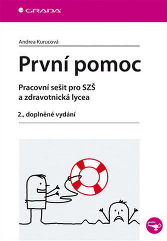 První pomoc - pracovní sešit pro SZŠ a zdravotnická lycea, 2. dopl. vyd. První pomoc - pracovní sešit pro SZŠ a zdravotnická lycea, 2. dopl. vyd.