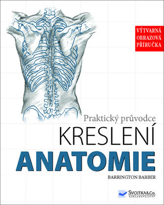 Anatomie - Praktický průvodce kreslení Anatomie - Praktický průvodce kreslení