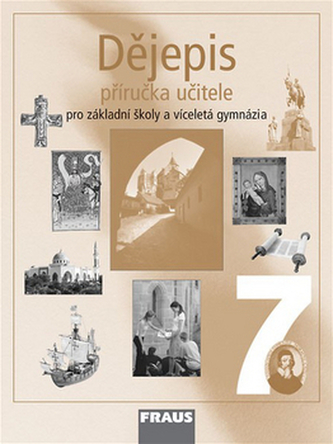 Dějepis 7 pro ZŠ a víceletá gymnázia - příručka učitele