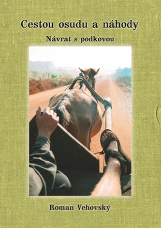 Cestou osudu a náhody II. část - Návrat s podkovou