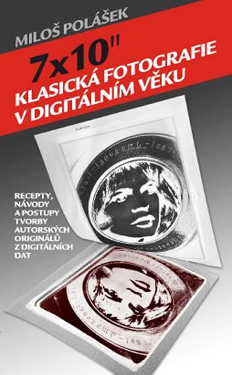 7x10" / Klasická fotografie v digitálním věku