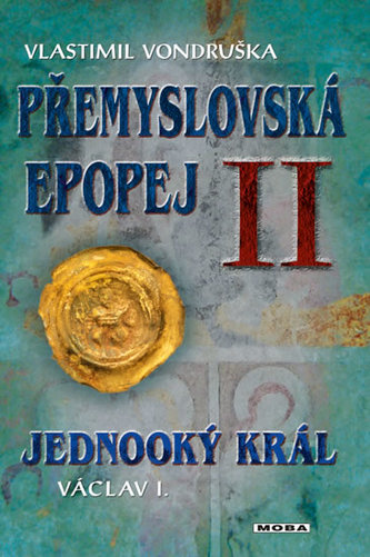 Přemyslovská epopej II -  Jednooký král Václav I