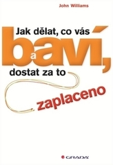 Jak dělat, co vás baví, a dostat za to zaplaceno
