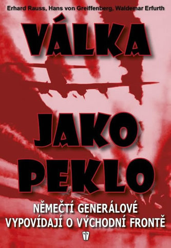 Válka jako peklo - Němečtí generálové vypovídají o východní frontě - 2. vydání