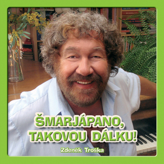 Šmarjápano, takovou dálku! CD Šmarjápano, takovou dálku! CD