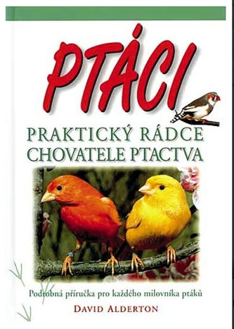 Ptáci - Praktický rádce chovatele ptactva