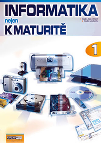 Informatika nejen k nové maturitě - 1. díl Informatika nejen k nové maturitě - 1. díl