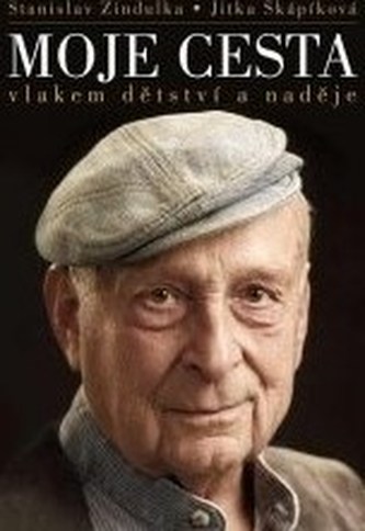 Stanislav Zindulka - Moje cesta vlakem dětství a naděje