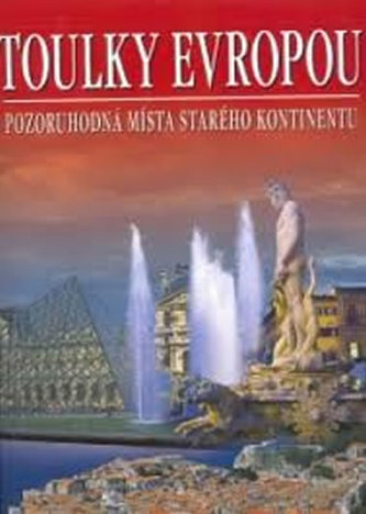 Toulky Evropou - Pozoruhodná místa starého kontinentu