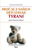 Proč se z našich dětí stávají tyrani aneb Ztracené dětství