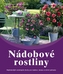 Nádobové rostliny - Nejkrásnější cizokrajné druhy pro balkon, terasu a zimní zahradu