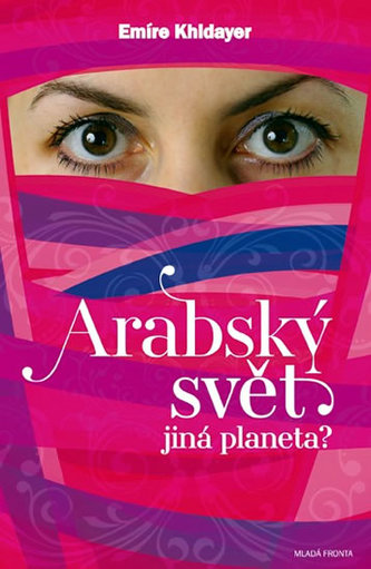 Arabský svět jiná planeta? Arabský svět jiná planeta?