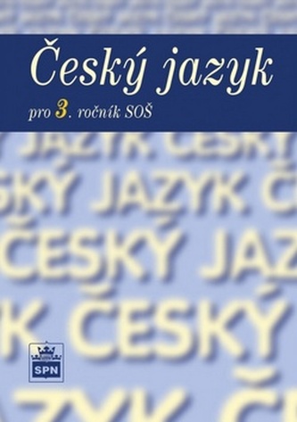 Český jazyk pro 3. ročník SOŠ Český jazyk pro 3. ročník SOŠ