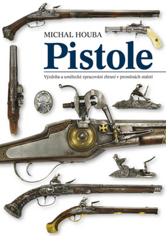 Pistole - výzdoba a umělecké zpracování v proměnách staletí
