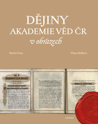 Dějiny Akademie věd ČR v obrazech Dějiny Akademie věd ČR v obrazech