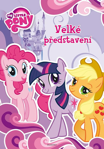 My Little Ponny - Velké představení