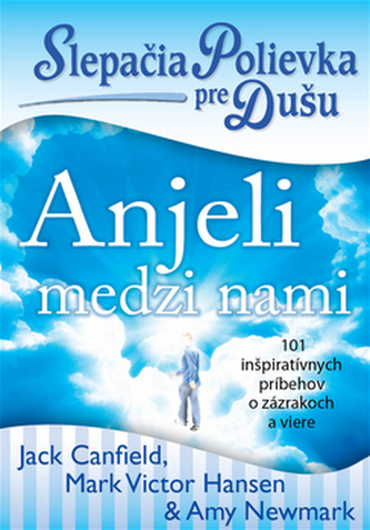 Slepačia polievka pre dušu Anjeli medzi nami