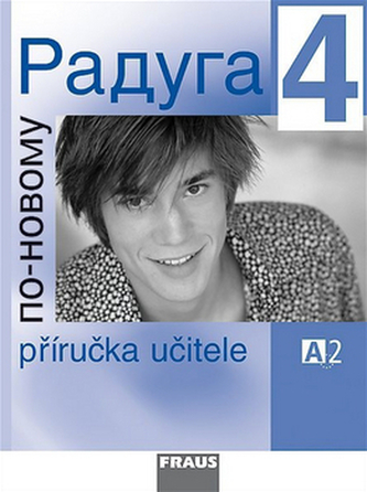 Raduga po-novomu 4 - Příručka učitele A2