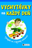 Vychytávky na každý deň Vynájdi sa v každej situácii