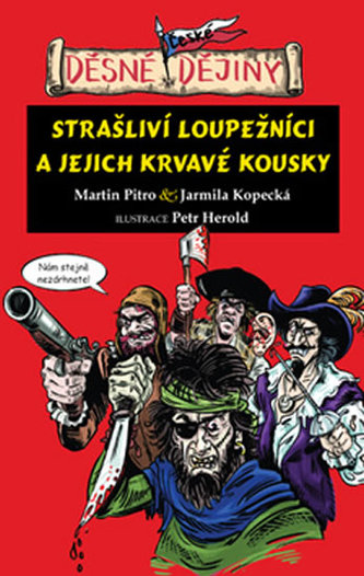Děsné české dějiny - Strašliví loupežníci a jejich krvavé kousky
