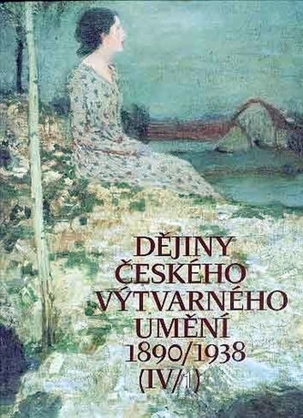 Dějiny českého výtvarného umění IV / 1890-1938 (1+2) Dějiny českého výtvarného umění IV / 1890-1938 (1+2)