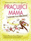 Pracující máma – návod na přežití