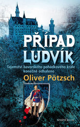 Případ Ludvík. Tajemství smrti bavorského pohádkového krále konečně odhaleno