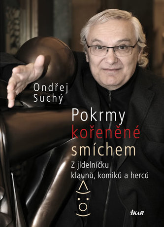 Pokrmy kořeněné smíchem - Z jídelníčku klaunů, komiků a herců Pokrmy kořeněné smíchem - Z jídelníčku klaunů, komiků a herců