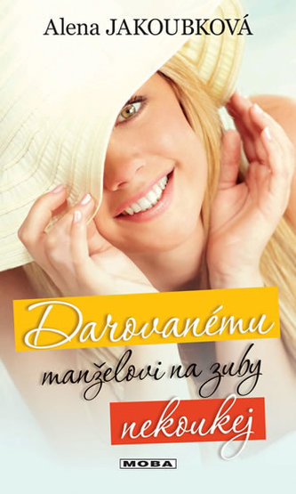 Darovanému manželovi na zuby nekoukej Darovanému manželovi na zuby nekoukej