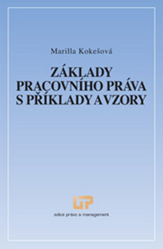 Základy pracovního práva s příklady a vzory Základy pracovního práva s příklady a vzory