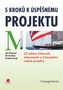 5 kroků k úspěšnému projektu - 22 šablon klíčových dokumentů a 3 kompletní reálné projekty