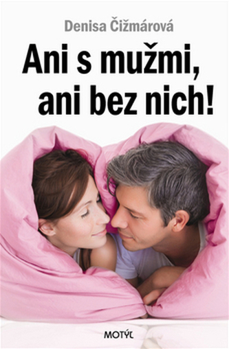 Ani s mužmi, ani bez nich! Ani s mužmi, ani bez nich!