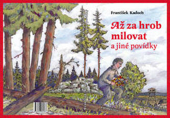 Až za hrob milovat a jiné povídky Až za hrob milovat a jiné povídky