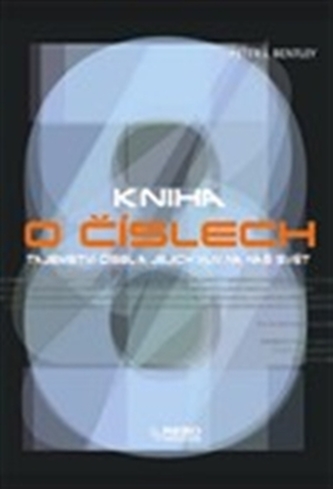 Kniha o číslech - Tajemství čísel a jejich vliv na náš svět