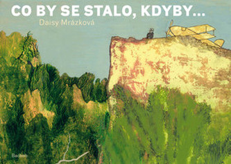 Co by se stalo, kdyby.... Co by se stalo, kdyby....