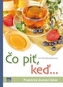 Čo piť, keď ... - Praktický domáci lekár