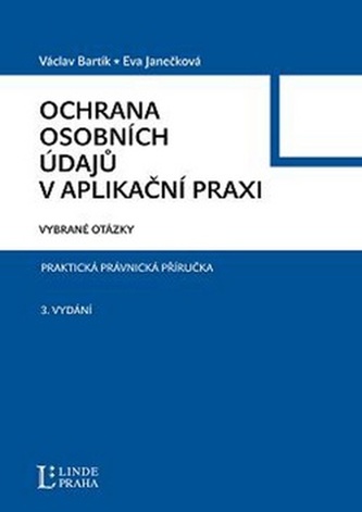 Ochrana osobních údajů v aplikační praxi Ochrana osobních údajů v aplikační praxi