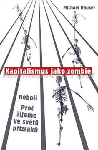 Kapitalismus jako zombie neboli Proč žijeme ve světě přízraků