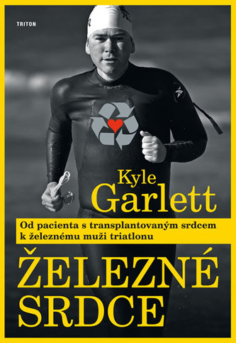 Železné srdce - Od pacienta s transplantovaným srdcem k železnému muži triatlonu