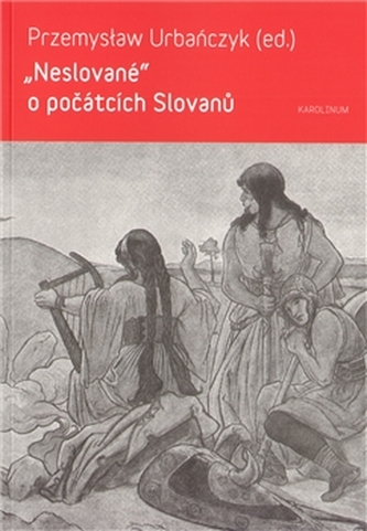 Neslované o počátcích Slovanů Neslované o počátcích Slovanů