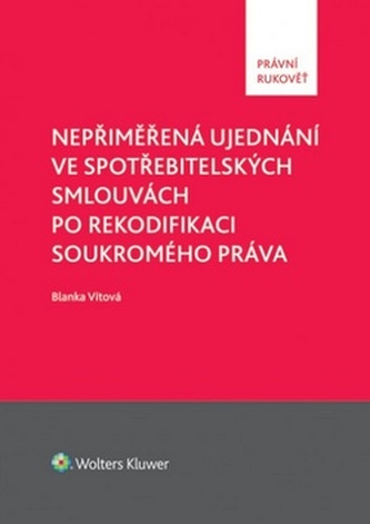 Nepřiměřená ujednání ve spotřebitelských smlouvách po rekodifikaci souk. práva
